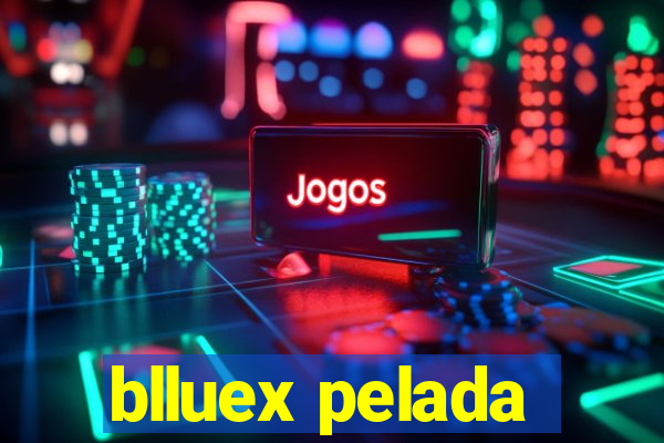 blluex pelada